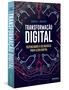 Imagem de Livro - Transformação Digital: repensando o seu negócio para a era digital