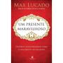 Imagem de Livro - Um Presente Maravilhoso - Histórias Extraordinárias Sobre o Nascimento do Salvador - Max Lucado - Capa Cartão - Ciranda Cultural