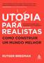 Imagem de Livro - Utopia para realistas