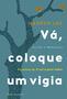 Imagem de Livro - Vá, coloque um vigia