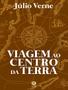 Imagem de Livro Viagem ao Centro da Terra Júlio Verne