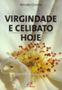 Imagem de Livro - Virgindade e celibato, hoje