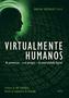Imagem de Livro - Virtualmente Humanos