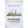 Imagem de Livro: Viver com Integridade e Sabedoria  Miguel Nunez - BV BOOKS