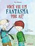 Imagem de Livro - Você viu um fantasma por aí?