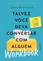 Imagem de Livro - WORKBOOK: Talvez você deva conversar com alguém