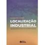 Imagem de Localização Industrial: Gestão dos Fatores de Competitividade Alexandre Gurgel