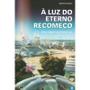 Imagem de Luz do Eterno Recomeço (À) - FÉ EDITORA