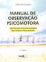 Imagem de Manual de Observação Psicomotora. Significação Psiconeurológica - 3ª edição