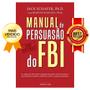 Imagem de Manual de persuasão do FBI - Ex-agente do FBI ensina como influenciar, atrair e conquistar pessoas! - Livro