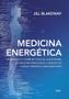 Imagem de Medicina Energética: a Ciência e o Poder De Cura Da Acupuntura, Da Medicina Tradicional Chinesa e De