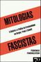 Imagem de Mitologias Fascistas - a História e a Política da Irracionalidade em Borges, Freud, e Schmitt