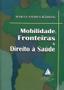 Imagem de Mobilidade, Fronteiras E Direito A Saude - Livraria do Advogado