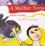 Imagem de Mulher Torta, a - Paulo Netho - EDITORA FORMATO