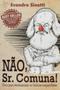 Imagem de Não, Sr. Comuna! - Guia Para Desmascarar As Falácias Esquerdistas - Editora Sinotti