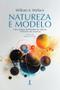 Imagem de Natureza e modelo: Uma síntese de filosofia da ciência e filosofia da natureza