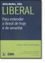 Imagem de Neoliberal, Não. Liberal: Para Entender o Brasil de Hoje e de Amanhã