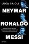 Imagem de Neymar Ronaldo  Messi Tres Talentos Únicos Tres Estrategias Deportivas Tres Modelos De Negocio - Conecta