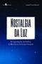 Imagem de Nostalgia da Luz: as Inquietações da História, da Memória e do Tempo Presente - Paco Editorial