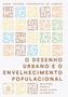 Imagem de O Desenho Urbano e o Envelhecimento Populacional: Reflexões Sobre o Plano Piloto de Brasília