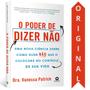 Imagem de O Poder De Dizer Não  Dra. Vanessa Patrick  Uma Nova Ciência Sobre Como Dizer Não Que O Colocará No Controle De Sua Vida - ALTA BOOKS