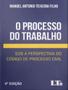 Imagem de O Processo Do Trabalho Sob A Perspectiva Do Código De Processo Civil - 4ª Edição (2022) - LTR