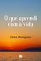 Imagem de O Que Aprendi com a Vida - Scortecci