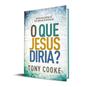 Imagem de O que Jesus diria  Tony Cooke