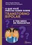 Imagem de O Que Você Precisa Saber Sobre Transtorno Bipolar E Tem Medo De Perguntar - SINOPSYS EDITORA E SISTEMAS LTDA ME