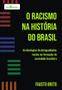 Imagem de O racismo na história do Brasil: as ideologias de desigualdades raciais na formação da sociedade bra - Paco