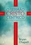 Imagem de O Sermão Cristocêntrico  Bryan Chapell - Cultura Cristã