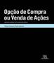 Imagem de Opção de compra ou venda de ações: natureza jurídica e tutela executiva judicial - Almedina Brasil