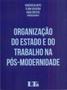 Imagem de Organizacao Do Est. e Trab.pos-modernidade-01ed/17