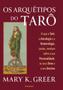 Imagem de Os Arquétipos do Tarô: o Que o Tarô, a Astrologia e a Numerologia, Juntos, Revelam sobre a Sua Perso - Pensamento