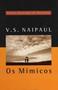 Imagem de Os Mímicos - Grandes Escritores Da Atualidade 21 - V S Naipaul