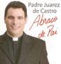 Imagem de Padre Juarez De Castro Abraço De Pai CD