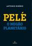 Imagem de Pelé: o Negão Planetário