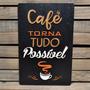 Imagem de Placa Alto Relevo Frases Café Torna Possível 29 cm