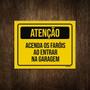 Imagem de Placa Atenção Acenda Os Faróis Ao Entrar Na Garagem 27X35