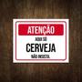 Imagem de Placa Atenção Aqui Só Cerveja Não Insista 27X35