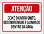 Imagem de Placa Atenção Deixe Carro Solto Desengrenado Alinhado 18X23