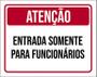 Imagem de Placa Atenção Entrada Somente Para Funcionários 18X23