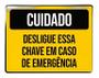 Imagem de Placa Cuidado Desligue Essa Chave Caso De Emergência 27X35