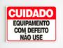 Imagem de Placa de aviso cuidado equipamento com defeito não use mdf