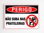 Imagem de Placa de aviso perigo não suba nas prateleiras mdf 20x29 a4