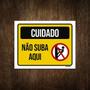 Imagem de Placa De Sinalização - Cuidado Não Suba Aqui 27X35