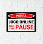 Imagem de Placa De Sinalização Mdf Porra Jogo Online Não Tem Pause