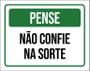 Imagem de Placa De Sinalização - Pense Não Confie Na Sorte 27X35