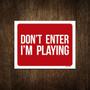 Imagem de Placa Decorativa - Dont Enter Im Playing 27X35