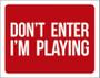 Imagem de Placa Decorativa - Dont Enter Im Playing 36X46